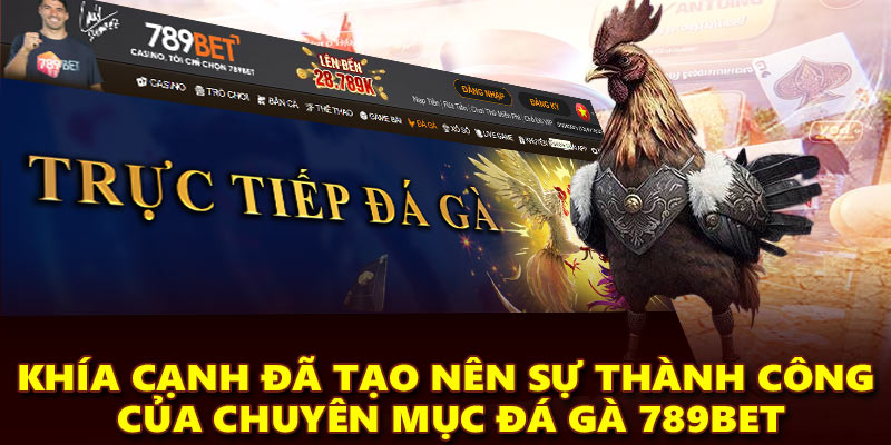 Khía cạnh đã tạo nên sự thành công của chuyên mục đá gà 789Bet