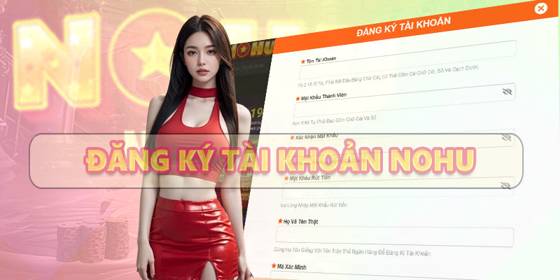 Hướng dẫn đăng ký Nohu chi tiết từ A - Z