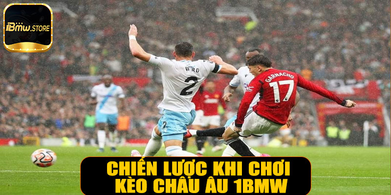 Chiến lược hiệu quả khi chơi kèo châu Âu 1BMW