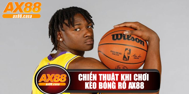 Chiến Thuật Khi Chơi Kèo Bóng Rổ AX88