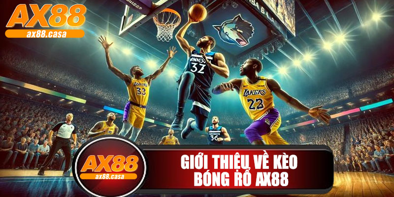 Giới Thiệu Về Kèo Bóng Rổ AX88
