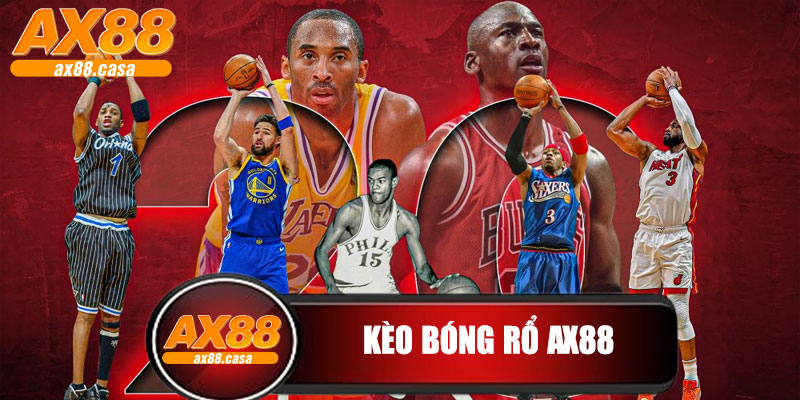 Kèo Bóng Rổ AX88 – Trải Nghiệm Cá Cược Thể Thao Đỉnh Cao